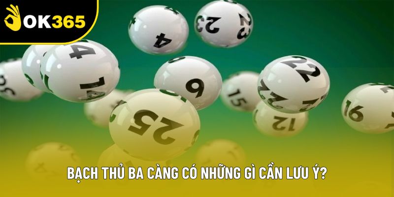 Bạch thủ ba càng có những gì cần lưu ý?