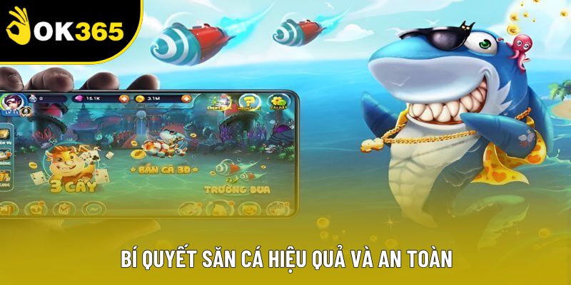 Bí quyết săn cá hiệu quả và an toàn Bí quyết săn cá hiệu quả và an toàn