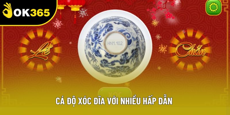 Cá độ xóc đĩa với nhiều hấp dẫn