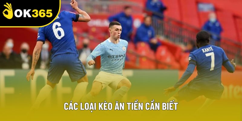 Các loại kèo ăn tiền cần biết