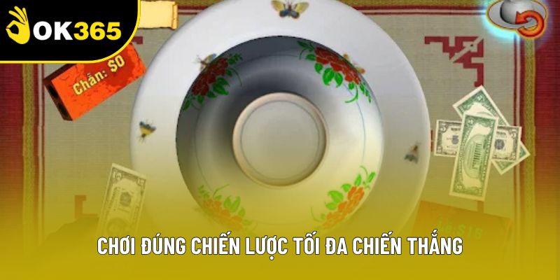 Chơi đúng chiến lược tối đa chiến thắng