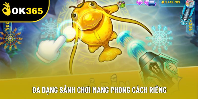 Đa dạng sảnh chơi mang phong cách riêng Đa dạng sảnh chơi mang phong cách riêng