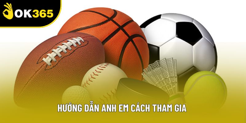 Hướng dẫn anh em cách tham gia Hướng dẫn anh em cách tham gia