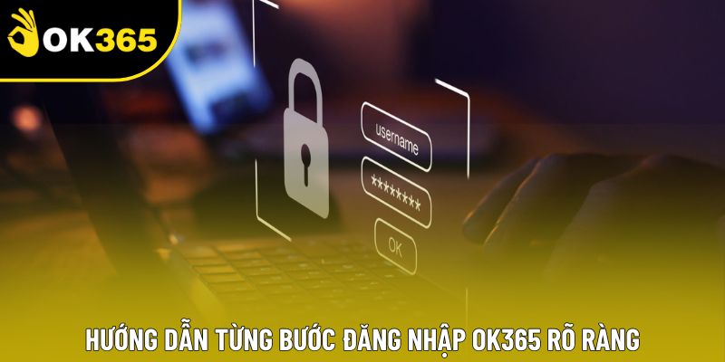 Hướng dẫn từng bước đăng nhập OK365 rõ ràng
