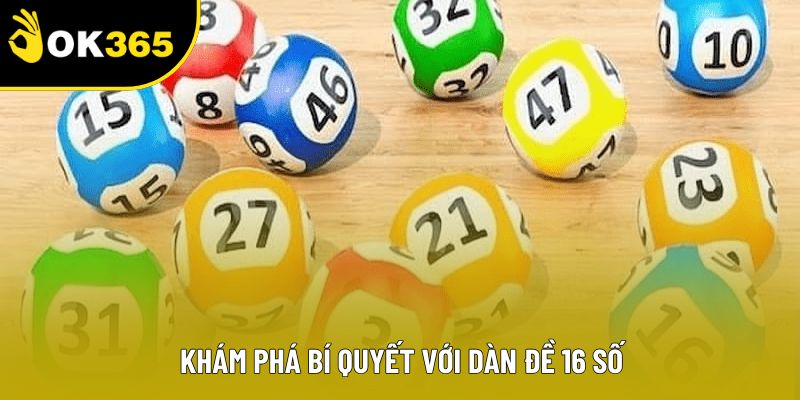 Khám phá bí quyết với dàn đề 16 số