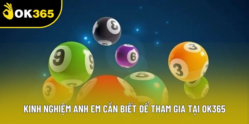 Kinh nghiệm anh em cần biết để tham gia tại Ok365