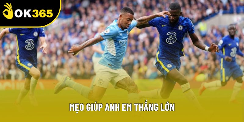 Mẹo giúp anh em thắng lớn