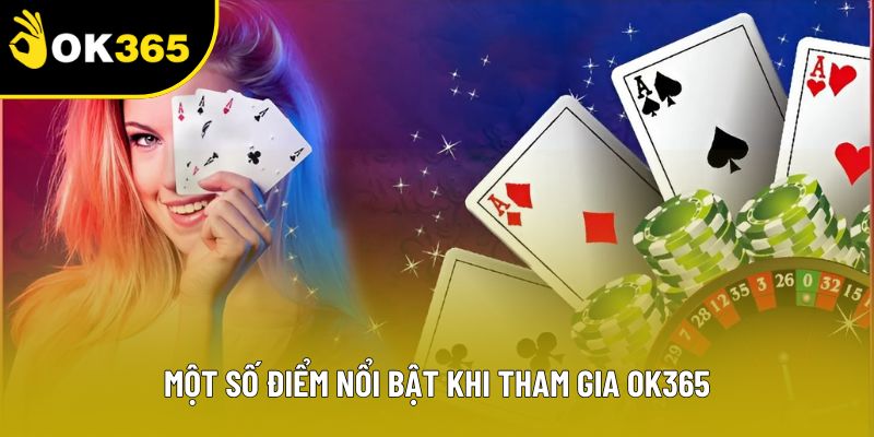 Một số điểm nổi bật khi tham gia OK365