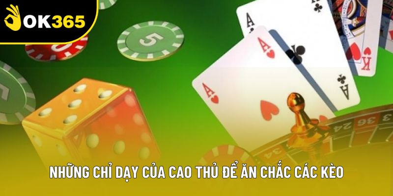 Những chỉ dạy của cao thủ để ăn chắc các kèo