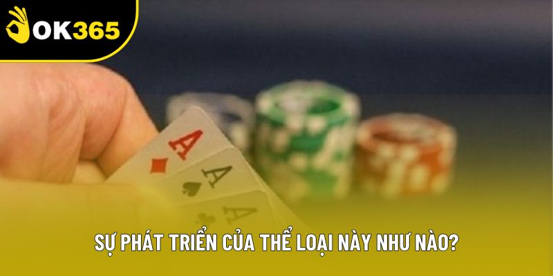 Sự phát triển của thể loại này như nào?