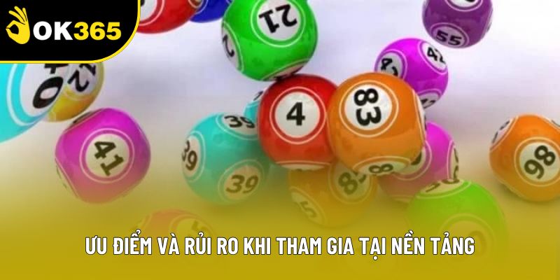 Ưu điểm và rủi ro khi tham gia tại nền tảng